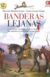 book Banderas lejanas. La exploración, conquista y defensa por España del territorio de los actuales Estados Unidos