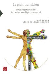 book La gran transició. Retos y oportunidades del cambio tecnológico exponencial (Ciencia, Tecnologia, Sociedad) (Spanish Edition)