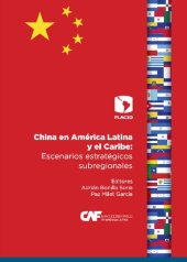 book China en América Latina y el Caribe: Escenarios estratégicos subregionales