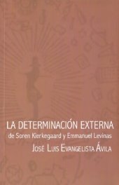 book La determinación externa. Søren Kierkegaard y Emmanuel Levinas