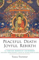 book Peaceful Death, Joyful Rebirth: A Tibetan Buddhist Guidebook