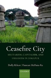 book Ceasefire City: Militarism, Capitalism, and Urbanism in Dimapur