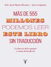 book Más de 555 millones podemos leer este libro sin traducció: La fuerza del español y cómo defenderla