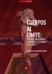 book Cuerpos al límite: Tortura, subjetividad y memoria en Colombia (1977-1982)