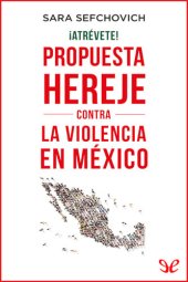 book ¡Atrévete! Propuesta hereje contra la violencia en México