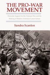 book The Pro-War Movement: Domestic Support for the Vietnam War and the Making of Modern American Conservatism