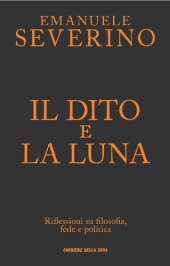 book Il dito e la luna. Riflessioni su filosofia, fede e politica