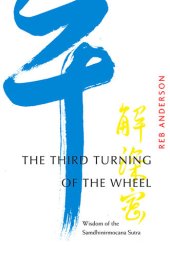 book The Third Turning of the Wheel: Wisdom of the Samdhinirmocana Sutra