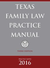 book Texas Family Law Practice Manual, Practice Notes 2016