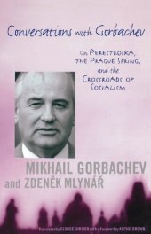 book Conversations with Gorbachev: On Perestroika, the Prague Spring, and the Crossroads of Socialism