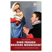 book Sind Frauen bessere Menschen? Plädoyer für einen selbstbewussten Mann