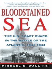 book Bloodstained Sea: The U.S.Coast Guard in the Battle of the Atlantic, 1941-1944