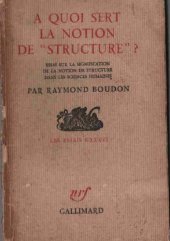 book À quoi sert la notion de 'structure'? Essay sur la signification de la notion de structure dans les sciences humaines