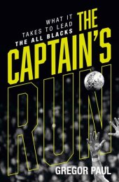 book The Captain's Run: What it Takes to Lead the All Blacks