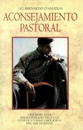 book Aconsejamiento pastoral: una respuesta bíblica-terapéutica a la conflictividad emocional del ser humano