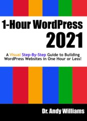 book 1-Hour WordPress 2020: A visual step-by-step guide to building WordPress websites in one hour or less!