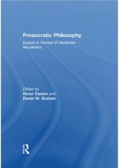 book Presocratic Philosophy: Essays in Honour of Alexander Mourelatos