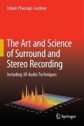 book The Art and Science of Surround and Stereo Recording: Including 3D Audio Techniques