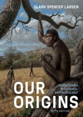 book Our Origins: Discovering Biological Anthropology