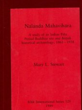 book Nālandā Mahāvihāra : a study of an Indian Pāla period Buddhist site and British historical archaeology, 1861-1938