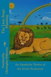 book The Lion Stops Hunting: An Upadesha Tantra of the Great Perfection