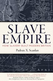 book Slave Empire: How Slavery Built Modern Britain