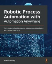 book Robotic Process Automation with Automation Anywhere: Techniques to fuel business productivity and intelligent automation using RPA