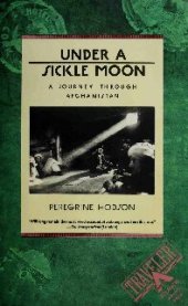 book Under a Sickle Moon: A Journey Through Afghanistan