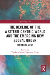 book The Decline of the Western-Centric World and the Emerging New Global Order: Contending Views