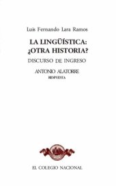 book La lingüística: ¿otra historia? Discurso de ingreso al Colegio Nacional