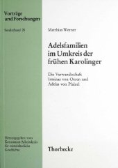 book Adelsfamilien im Umkreis der frühen Karolinger: Die Verwandtschaft Irminas von Oeren und Adelas von Pfalzel