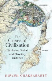 book The Crises of Civilization: Exploring Global and Planetary Histories