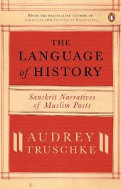 book The Language Of History: Sanskrit Narratives Of A Muslim Past