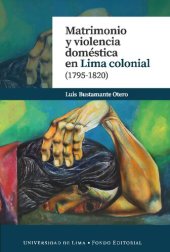 book Matrimonio y violencia doméstica en Lima colonial (1795-1820)