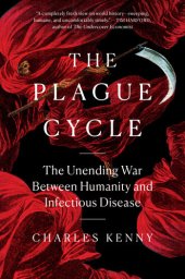 book The Plague Cycle: The Unending War Between Humanity and Infectious Disease