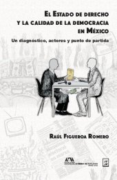 book El Estado de derecho y la calidad de la democracia en México. Un diagnóstico, actores y punto de partida.