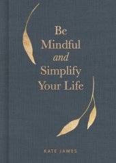 book Be Mindful and Simplify Your Life