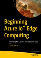 book Beginning Azure IoT Edge Computing: Extending the Cloud to the Intelligent Edge