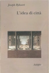 book L'idea di città. Antropologia della forma urbana nel mondo antico