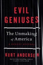 book Evil Geniuses: The Unmaking of America: A Recent History