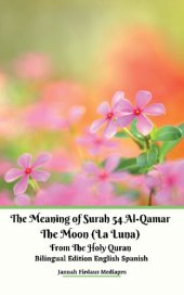 book The Meaning of Surah 54 Al-Qamar The Moon (La Luna) From The Holy Quran Bilingual Edition English Spanish