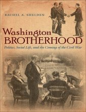 book Washington Brotherhood: Politics, Social Life, and the Coming of the Civil War (Civil War America)