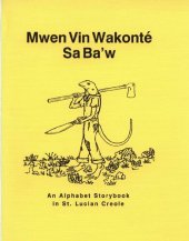 book Mwen Vin Wakonté Sa Baʼw. An Alphabet Storybook In St. Lucian Creole