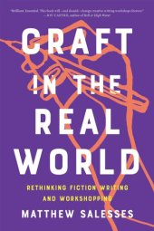 book Craft in the Real World: Rethinking Fiction Writing and Workshopping