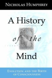 book A History of the Mind: Evolution and the Birth of Consciousness