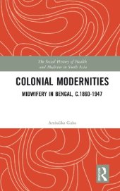 book Colonial Modernities : Midwifery in Bengal, c.1860-1947