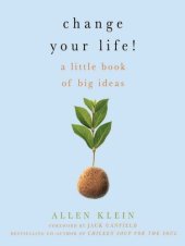 book Change Your Life!: A Little Book of Big Ideas