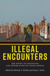 book Illegal Encounters: The Effect of Detention and Deportation on Young People