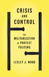 book Crisis and Control: The Militarization of Protest Policing