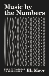 book Music by the Numbers:  From Pythagoras to Schoenberg